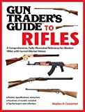 Gun Trader's Guide to Rifles A Comprehensive, Fully Illustrated Reference for Modern Rifles with Current Market Values 2013 9781626360266 Front Cover
