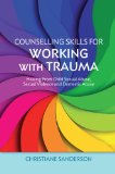 Counselling Skills for Working with Trauma Healing from Child Sexual Abuse, Sexual Violence and Domestic Abuse  9781849053266 Front Cover
