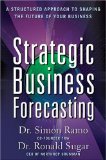 Strategic Business Forecasting: a Structured Approach to Shaping the Future of Your Business 2009 9780071621267 Front Cover