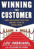 Winning the Customer: Turn Consumers into Fans and Get Them to Spend More  cover art