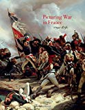 Picturing War in France, 1792-1856  9780300228267 Front Cover