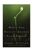 When God Doesn't Answer Your Prayer Insights to Keep You Praying with Greater Faith and Deeper Hope  9780310243267 Front Cover