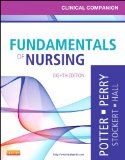 Clinical Companion for Fundamentals of Nursing Just the Facts 8th 9780323085267 Front Cover