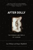 After Dolly The Promise and Perils of Cloning 2007 9780393330267 Front Cover