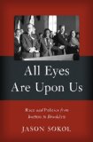 All Eyes Are upon Us Race and Politics from Boston to Brooklyn  9780465022267 Front Cover