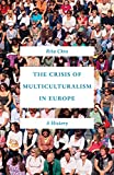 Crisis of Multiculturalism in Europe A History  9780691164267 Front Cover