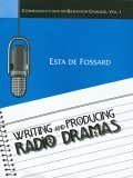 Writing and Producing Radio Dramas 2004 9780761933267 Front Cover