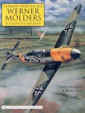 German Fighter Ace Werner Mï¿½lders An Illustrated Biography  9780764325267 Front Cover