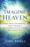 Imagine Heaven Near-Death Experiences, God's Promises, and the Exhilarating Future That Awaits You  9780801015267 Front Cover
