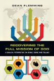 Recovering the Full Mission of God A Biblical Perspective on Being, Doing and Telling