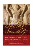 Sacred Sexuality The Erotic Spirit in the World's Great Religions 2nd 9780892811267 Front Cover