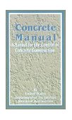 Concrete Manual A Manual for the Control of Concrete Construction 2001 9780894990267 Front Cover