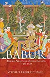 Babur Timurid Prince and Mughal Emperor, 1483-1530  9781107107267 Front Cover