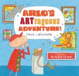 Arlo's ARTrageous Adventure! 50 Flaps to Flip 2013 9781402792267 Front Cover