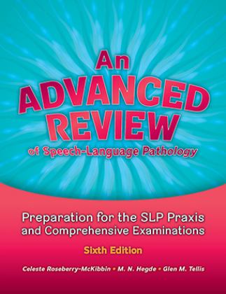 Advanced Review of Speech-Language Pathology Preparation for the PRAXIS SLP and Comprehensive Examination  9781416412267 Front Cover
