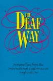 Deaf Way Perspectives from the International Conference on Deaf Culture 1st 1994 9781563680267 Front Cover