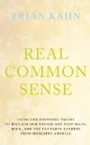 Real Common Sense Using Our Founding Values to Reclaim Our Nation and Stop Palin, Beck, and the Tea Party Leaders from Hijacking America 2011 9781609801267 Front Cover