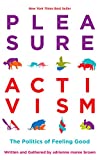 Pleasure Activism The Politics of Feeling Good  9781849353267 Front Cover
