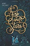 Of Fire and Stars  9780062433268 Front Cover