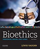 Bioethics Principles, Issues, and Cases