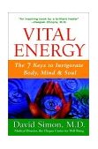 Vital Energy The 7 Keys to Invigorate Body, Mind, and Soul 1999 9780471332268 Front Cover