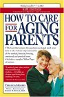 How to Care for Aging Parents 2nd 9780761134268 Front Cover