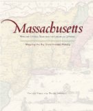 Massachusetts - Mapping the Bay State Through History Rare and Unusual Maps from the Library of Congress 2010 9780762760268 Front Cover