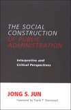 Social Construction of Public Administration Interpretive and Critical Perspectives cover art