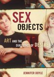 Sex Objects Art and the Dialectics of Desire cover art