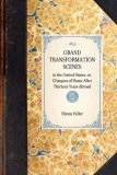 Grand Transformation Scenes In the United States, or, Glimpses of Home after Thirteen Years Abroad 2007 9781429004268 Front Cover