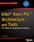 Intelï¿½ Xeon Phi Coprocessor Architecture and Tools The Guide for Application Developers 2013 9781430259268 Front Cover