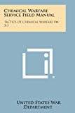Chemical Warfare Service Field Manual Tactics of Chemical Warfare Fm 3-5 2013 9781494015268 Front Cover