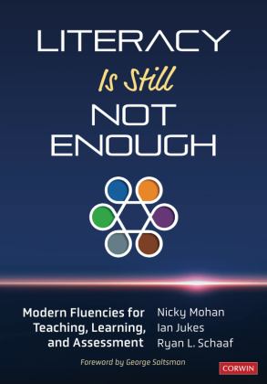 Literacy Is Still Not Enough Modern Fluencies for Teaching, Learning, and Assessment  9781544381268 Front Cover