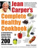 Jean Carper's Complete Healthy Cookbook A Comprehensive, Science-Based Nutrition Guide with More Than 200 Delicious Recipes 2007 9781569243268 Front Cover