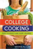 College Cooking Feed Yourself and Your Friends [a Cookbook] 2007 9781580088268 Front Cover