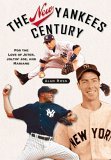 New Yankees Century For the Love of Jeter, Joltin' Joe, and Mariano 2006 9781581825268 Front Cover