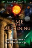Time of the Quickening Prophecies for the Coming Utopian Age 2011 9781591431268 Front Cover
