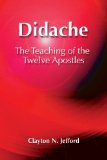 Didache The Teaching of the Twelve Apostles 2013 9781598151268 Front Cover