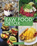 Raw Food Detox Over 100 Recipes for Better Health, Weight Loss, and Increased Vitality 2012 9781616086268 Front Cover