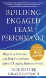 Building Engaged Team Performance: Align Your Processes and People to Achieve Game-Changing Business Results  cover art