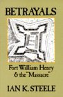 Betrayals Fort William Henry and The &quot;Massacre&quot;