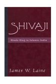 Shivaji Hindu King in Islamic India  9780195141269 Front Cover