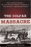 Colfax Massacre The Untold Story of Black Power, White Terror, and the Death of Reconstruction cover art