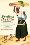Feeding the City From Street Market to Liberal Reform in Salvador, Brazil, 1780-1860 cover art