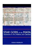 Star Gods of the Maya Astronomy in Art, Folklore, and Calendars  9780292752269 Front Cover