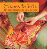 Seams to Me 24 New Reasons to Love Sewing 2008 9780470259269 Front Cover