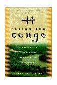 Facing the Congo A Modern-Day Journey into the Heart of Darkness cover art