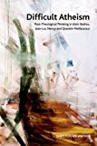 Difficult Atheism Post-Theological Thinking in Alain Badiou, Jean-Luc Nancy and Quentin Meillassoux cover art
