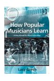 How Popular Musicians Learn A Way Ahead for Music Education cover art
