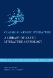 Classical Arabic Literature A Library of Arabic Literature Anthology 2012 9780814738269 Front Cover